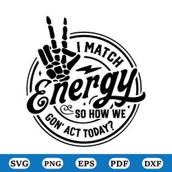 I match energy SVG, Sarcasm SVG, Sassy SVG, Do not disturb my energy svg, Funny skull svg, Match Energy svg