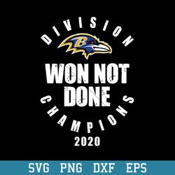 Baltimore Ravens Divison Won Not DOne Champions 2020 Svg, Baltimore Ravens Svg, NFL Svg, Png Dxf Eps Digital File