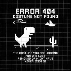 Error 404 Costume Not Found Code Halloween 2021 Svg, Dinosaur Error 404 Svg, Funny Dinosaur Halloween Svg, Screarm Svg,