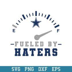 Fueled By Haters Dallas Cowboys Svg, Dallas Cowboys Svg, NFL Svg, Png Dxf Eps Digital File