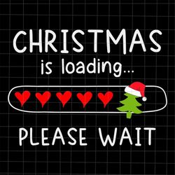 Christmas Is Loading Please Wait Svg, Quote Christmas Svg, Quote Xmas Svg