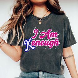 I Am Kenough Shirt Big Time Kenergy Shirt Barbie Movie Shirt