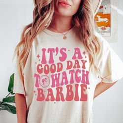 its a good day to watch barbie shirt barbie 2023 shirt gildan shirt