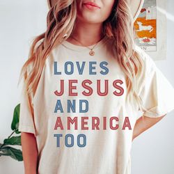 Loves Jesus and America Too Shirt, Patriotic Christian Shirt, Independence Day Shirt, USA Shirt, Red White and Blue Shir