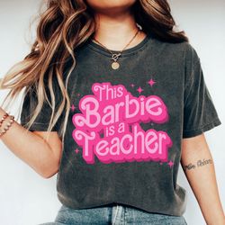 This Barbie Is A Teacher TShirt Cute Shirt For Teacher Back To School Shirt
