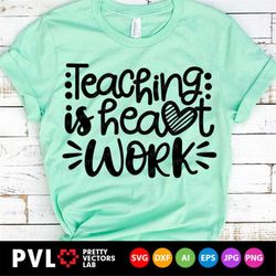 Teacher Svg, Teaching is Heart Work Svg, Teacher Quote Svg Dxf Eps Png, School Cut Files, Teacher Appreciation Gift Svg,
