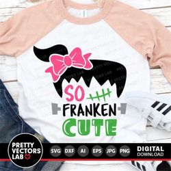 So Franken Cute Svg, Girl Halloween Svg, Monster Svg, Dxf, Eps, Png, Frankenstein Svg, Girls Shirt Design, Kids Cut File