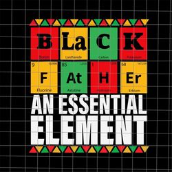Black Father The Essential Element Svg, Father An Essential Element Svg, Black Father Svg, Stepping Dad Svg, Quote Fathe