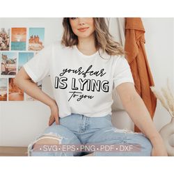 Your Fear is Lying to you Svg, Motivational SVG PNG, Mental Health Svg, Positive Svg Cut file for Cricut Commercial Use