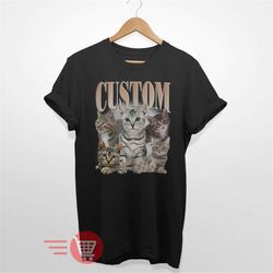 Cat Lover CUSTOM YOUR Own Photo Here, Cat Custom Tee, Memorial Tee, Insert Design, Personalized, Customized Shirt, Chang