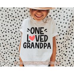 One Loved Grandpa Svg, Valentine's Day Svg, Valentine Grandpa Svg Cut File for Cricut or Silhouette, Grandpa Shirt Svg I