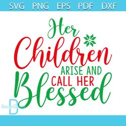 her children arise and call her blessed svg, christmas svg, children svg
