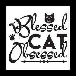 Blessed Cat obsessed svg, Pet Svg, Cat Svg, Cat lover Svg, Cute Cats Svg