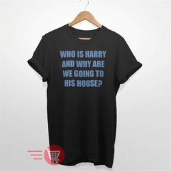 Who Is Harry And Why Are We Going To His House