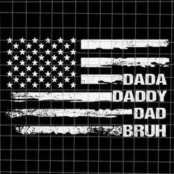 Dada Daddy Dad Bruh Svg, Dad Bruh Flag Usa Svg, Funny Father's Day Svg, Stepping Dad Svg, Quote Father's Day Svg, Cricut
