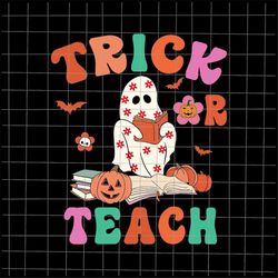 Trick Or Teach Svg, Floral Ghost Halloween Svg, Floral Ghost Teacher Svg, Teacher Halloween Svg, School Halloween Svg, G