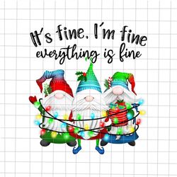 It's Fine I'm Fine Everything Is Fine Gnome Png, Christmas Gnome Png, Christmas Teacher Png, Teacher Gnome Png