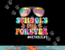 schools out ever leopard teacher retired life retirement png