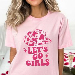 Lets Go Girls T-Shirt, Lets Go Girls Bachelorette Party Shirt, Country Cowgirl Shirt,Bridal Party Shirt, Nashville Girls