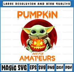 Ba-by Yo-da Pumpkin Are For Amateurs Broom Halloween Yo-da Lovers Gifts PNG File Design