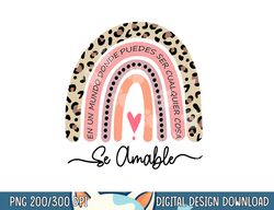 Se Amable Be Kind In Spanish - Encouraging and Inspiring  png, sublimation copy