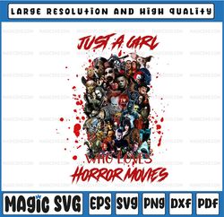 Just A Girl Who Loves Horror Movies PNG, Happy Halloween, Horror, Sublimated Printing/INSTANT DOWNLOAD/Png Printable/