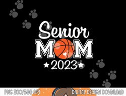 senior basketball mom Class of 2023 Player Graduation Grad  png, sublimation copy