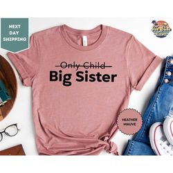 only child big sister shirt, big sister announcement shirt, big sister to be tee