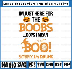 Halloween I'm just here for the boobs... Sorry I'm drunk svg, Boo Svg, Halloween Funny Svg