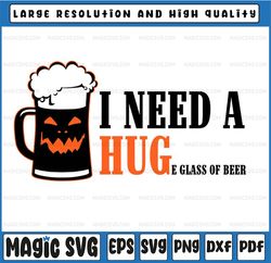 I Need A Huge Glass Of Beer Brewing Drinking Craft Beer SVG, Halloween svg, Png, EPS, DXf