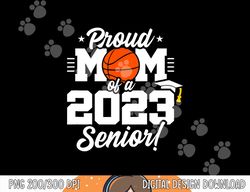 Senior Year - Basketball Mom - Class of 2023 - Senior 2023  png, sublimation copy