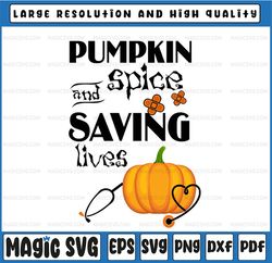 Pumpkin Spice And Saving Lives Pumpkin Nurse Latte Medical Staff Halloween svg png digital download