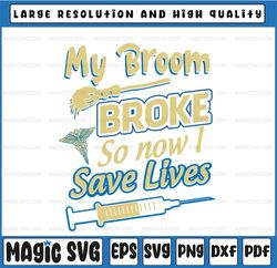 EMS Health Ambulance - My Broom Broke, So Now I Save Lives svg png dxf eps