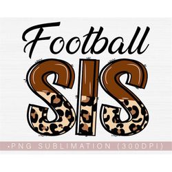 Football Sis Png, Football Sister Png Shirt or Tumbler Design, Football Png Clipart Image Transfer, Sublimation Print Do
