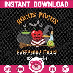 Ho-cus Po-cus Everybody Focus Png, Spedteacher, Halloween Teacher Back To School Png, back to school Png, school quote