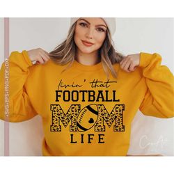Livin That Football Mom Life Svg, Football Mom Svg, Football Mama Svg, Football Shirt Svg, Football Svg Women Cut File f
