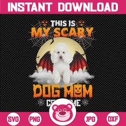 This Is My Scary Dog Mom Costume PNG, Halloween Quotes png, Dog Lover png, Grandma sublimation, Mom png, Halloween