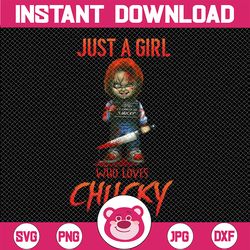 Just A Girl Who Loves Chucky PNG, Chuck Png, Chucky Horror Movie Png, Childs Play Png, Horror Characters, Halloween Gift