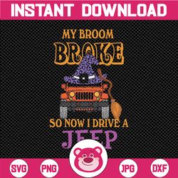 My Broom Broke So Now I Drive A Jeep Halloween Svg,Halloween Witch Hat cut files,Halloween Jeep,Jeep Lovers,printable