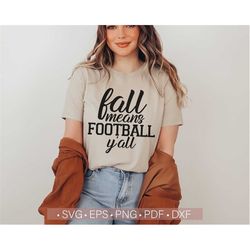 Fall Means Football Y'all SVG, Fall Sports Svg, Autumn Svg, Funny Football Svg Cut File for Cricut, Silhouette, Cutting
