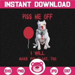 Dog Penny Wise Piss Me Off I Will Make You Float Too PNG,Horror Movie, Halloween,png, download digital file sub, sublima