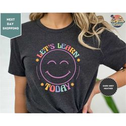 Let's Learn Today Shirt, Teacher Life Shirt, Teacher Motivational Shirt, Gift For Her, Inspirational Tee
