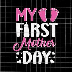 My First Mother's Day Svg, Being Mom  Svg, Mother's Day Svg, Mom Life Svg, Quote Mom Svg