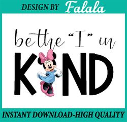 Minnie Mouse Be The I In Kind PNG, Kindness PNG, Be Kind png, Choose Kindness png