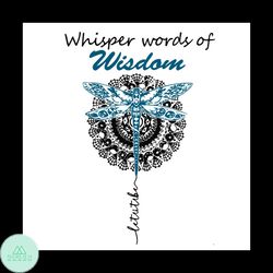 Dragonfly Whisper Words Of Wisdom Let It Be SVG, Hippie SVG, Gypsy SVG, Let It Be SVG,svg cricut, silhouette svg files,