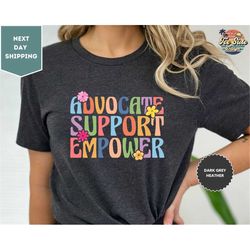 advocate support empowerment shirt, gift for school counselors, social workers shirt, neurodiversity t-shirt