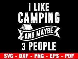 I Like Camping And Maybe 3 People Svg, Funny Shirt, Women Shirt, Women Tee, Funny Decor, Cat Shirt, Cat Lover