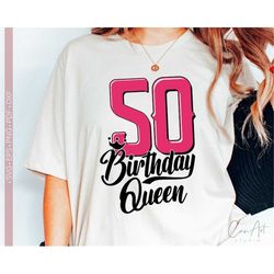 50 Birthday Queen Svg Png, Hello Fifty Svg, 50th Birthday Shirt Design, Cut File for Cricut, Sublimation Print, Birthday