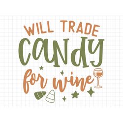 Will Trade Candy For Wine SVG, Halloween SVG, Fall Svg, Fall PNG, Autumn Svg, Thanksgiving Saying Svg, Halloween Quote,