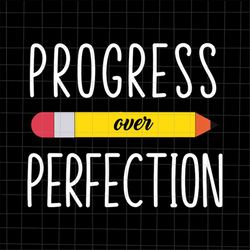 Progress Over Perfection Svg, Progress Over Perfection Teacher Motivational, Teacher Life Svg, Teacher Quote Svg